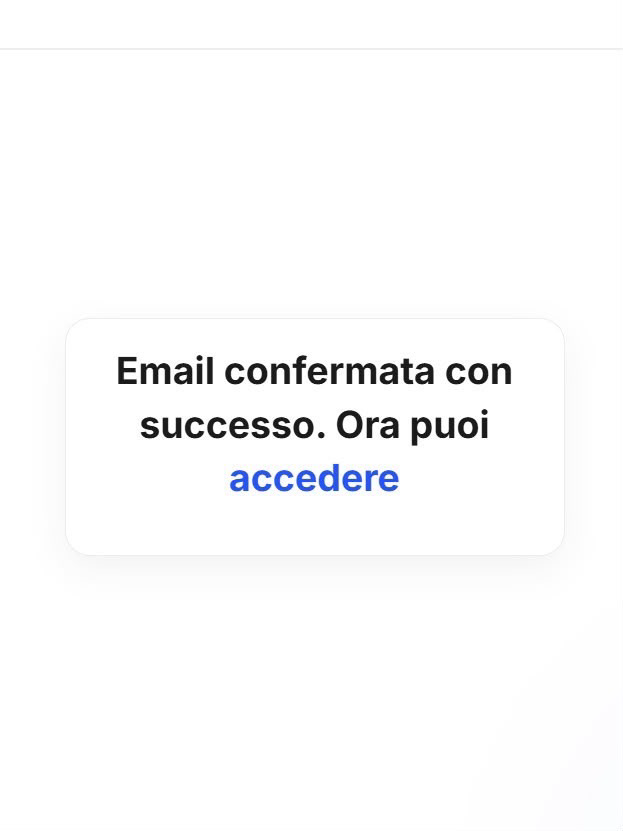 Messaggio: email confermata con successo, ora puoi accedere